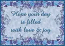 Hope Your Day is Filled With Love & Joy