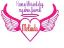 Have a Blessed day my friend Melinda