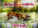 have a beautiful day tabi hugs
