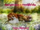 hope you have a  beautiful day hugs margret