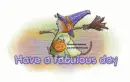 Have a  fabulous day