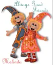 Always Good Friends ~ Melinda