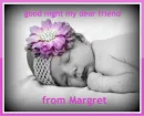 good night my dear friend from margret