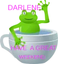 HAVE A GREAT WEEKEND