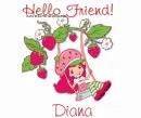 Hello friend, Diana