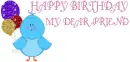 HAPPY BIRTHDAY MY DEAR FRIEND