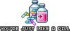 you're just like a pill....
