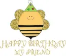 HAPPY BIRTHDAY MY FRIEND