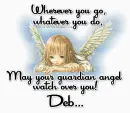 May your guardian angel watch over you Deb