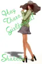 Hey There Gurlfren ~ Shakela