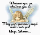 May your guardian angel watch over you.Shereen