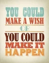 Make A Wish or Make it Happen