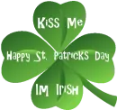 Four Leaf Clover- Kiss Me I'm Irish -Happy St. Patrick's Day