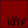 I like to bite