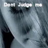 Don't Judge Me