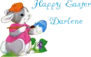 HAPPY EASTER DARLENE