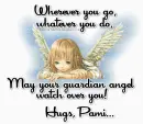 May your guardian angel watch over you.Pami