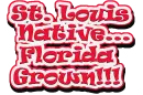 St Louis Native... Florida Grown!!