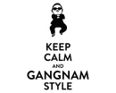 Keep Calm and Gangnam Style!