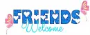 Friends Welcome