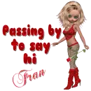Fran - Passing by to say hi