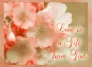 Love Is A Gift From God