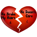 He Broke My Heart & He Doesn't Care