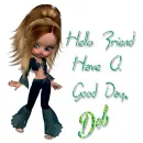 Deb - Hello Friend Have A Good Day