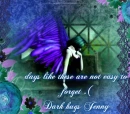 days like these are not easy to forget - dark hugs jenny