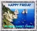 happy friday my dear sweet friend