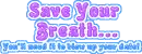 Save Your Breath