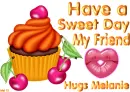 Have a sweet day my friend Hugs Melanie