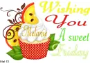 Melanie -Wishing You A Sweet Friday