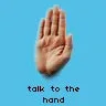 talk to the hand