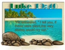 Luke 19:40