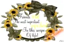Melanie -Friends are the most important ingrident in this recipe of life!