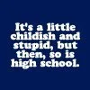 High School is so...