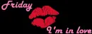 Friday I'm in love