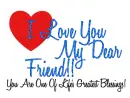 I Love You My Dear Friend!