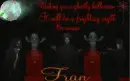 Fran -Wishing you a ghostly halloween It will be a frighting night Be aware
