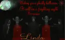 Linda -Wishing you a ghostly halloween It will be a frighting night Be aware