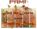 Fall - And the Leaves came Tumbling Down  -  Pami