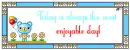 Today is always the most enjoyable day