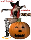 Forget the ghosts . . . beware of me - Kaylah
