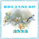 HAVE A NICE DAY - ANNA