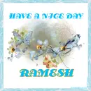 HAVE A NICE DAY - RAMESH