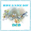 HAVE A NICE DAY - DEB