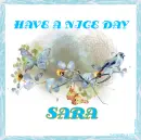 HAVE A NICE DAY - SARA