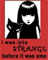 I was into strange
