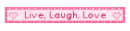 Live, Laugh, Love